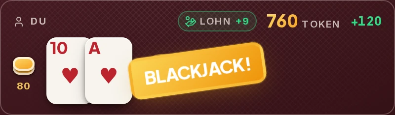 Blackjack! Zehn und Ass, die Hand zahlt 120 Token.